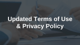 Updates to Terms of Use &amp; Privacy Policy