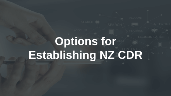 Options for Establishing a Consumer Data Right in New Zealand