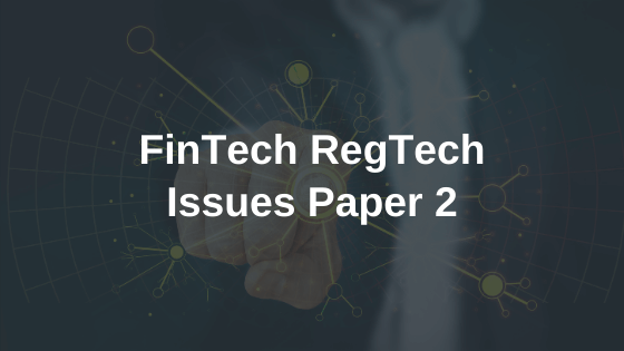 FinTech RegTech Issues Paper 2 Submission