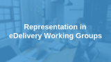 Representation in eDelivery Working Groups