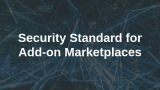 Security Standard for Add-on
Marketplaces